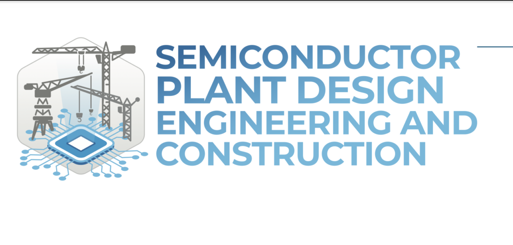 Semiconductor Plant Design Engineering & Construction Summit: An In-Depth Recap