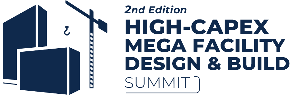 2nd High-CapEx Mega Facility Design & Build Summit